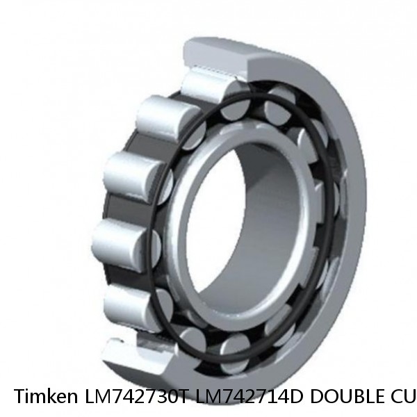 LM742730T LM742714D DOUBLE CUP Timken Cylindrical Roller Bearing