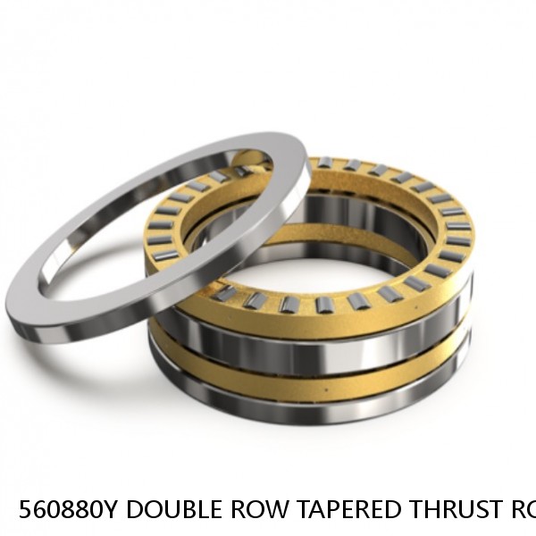 560880Y DOUBLE ROW TAPERED THRUST ROLLER BEARINGS